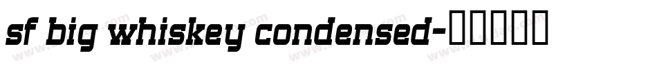 sf big whiskey condensed字体转换